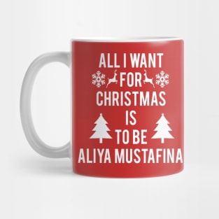 ALL I WANT FOR CHRISTMAS IS TO BE ALIYA MUSTAFINA Mug